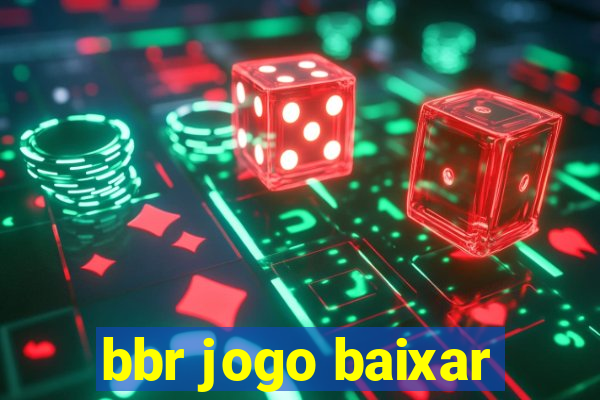 bbr jogo baixar